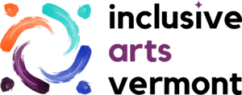 Inclusive Arts Vermont logo - At left, four brush strokes topped with dots, resembling figures with outstretched arms, join in a circle. The strokes are orange, teal, purple, and blue. At right, the words "inclusive arts vermont" are show, with a purple star over the second "i."
