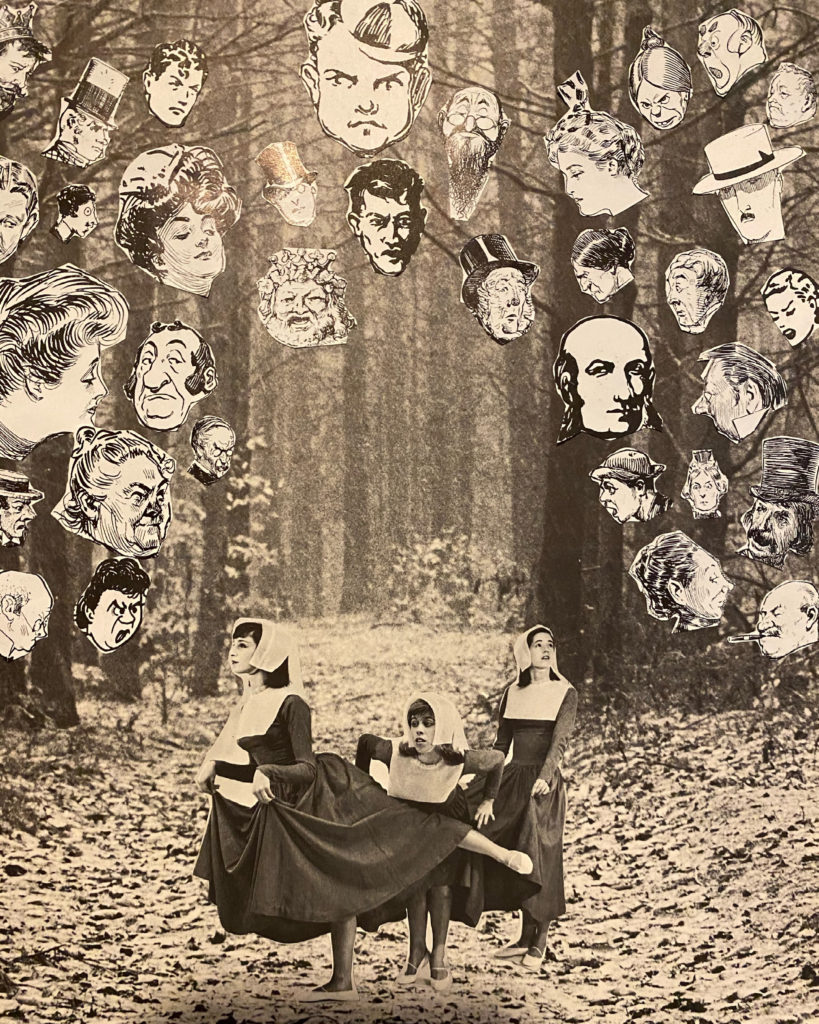 This is a vertical grey-toned collage measuring 7 inches wide and 9 and a half inches tall. The background of the collage is of a forest, with tall leafless trees and a leaf covered path that goes back through the center of the collage. In the center foreground of the collage is a group of three female-presenting dancers all wearing ballet shoes, and are dressed in old-fashioned long black dresses with white bibs and bonnet-like white cloths tied around their heads. They are each standing in different dance positions. Above the group, are an array of sketch-like faces that have been cut out individually and arranged on the collage in an arch-like formation in the upper and mid section of the piece, hanging over the dancers in the bottom half of the piece.  