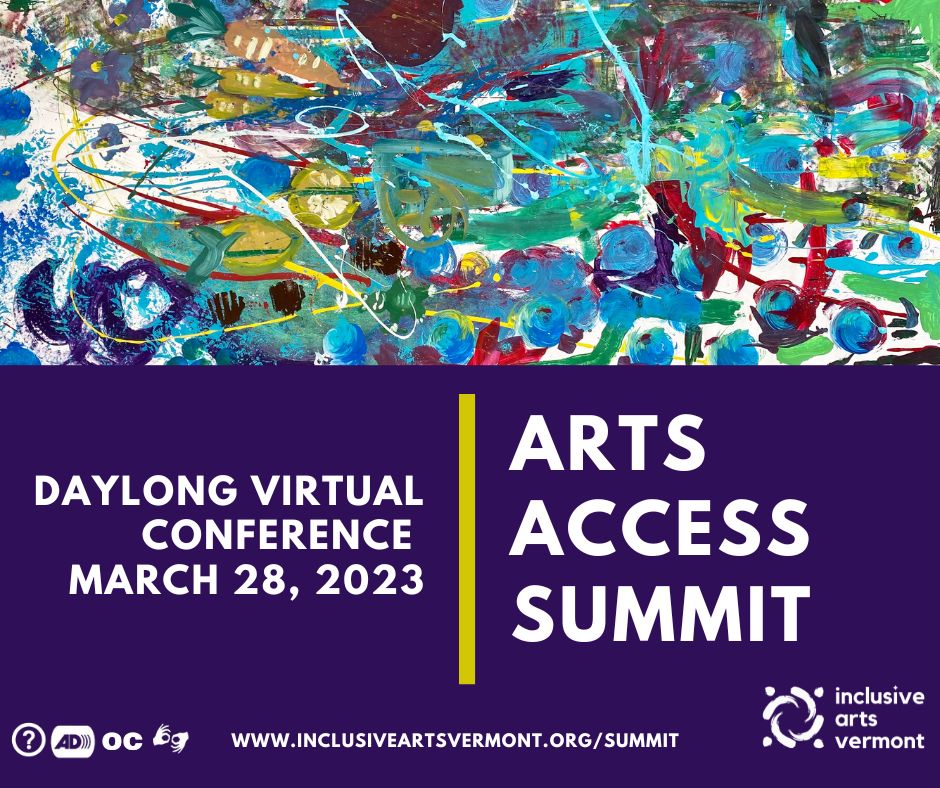 A postcard shape with the horizontal banner of the community canvas. Below is a panel of deep navy with white writing that says, "Daylong Access Conference, March 28, 2023." At center, a mustard line bisects the space vertically. To the right, it says, "Arts Access Summit." Bottom right, our logo in white.  In the bottom left, heidi@inclusiveartsvermont.org is listed as the access contact.